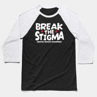 Break the Stigma - White Type Mental Health Baseball T-Shirt